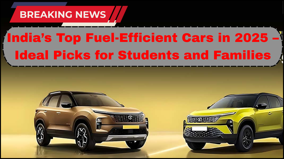India’s Top Fuel-Efficient Cars in 2025 – Ideal Picks for Students and Families