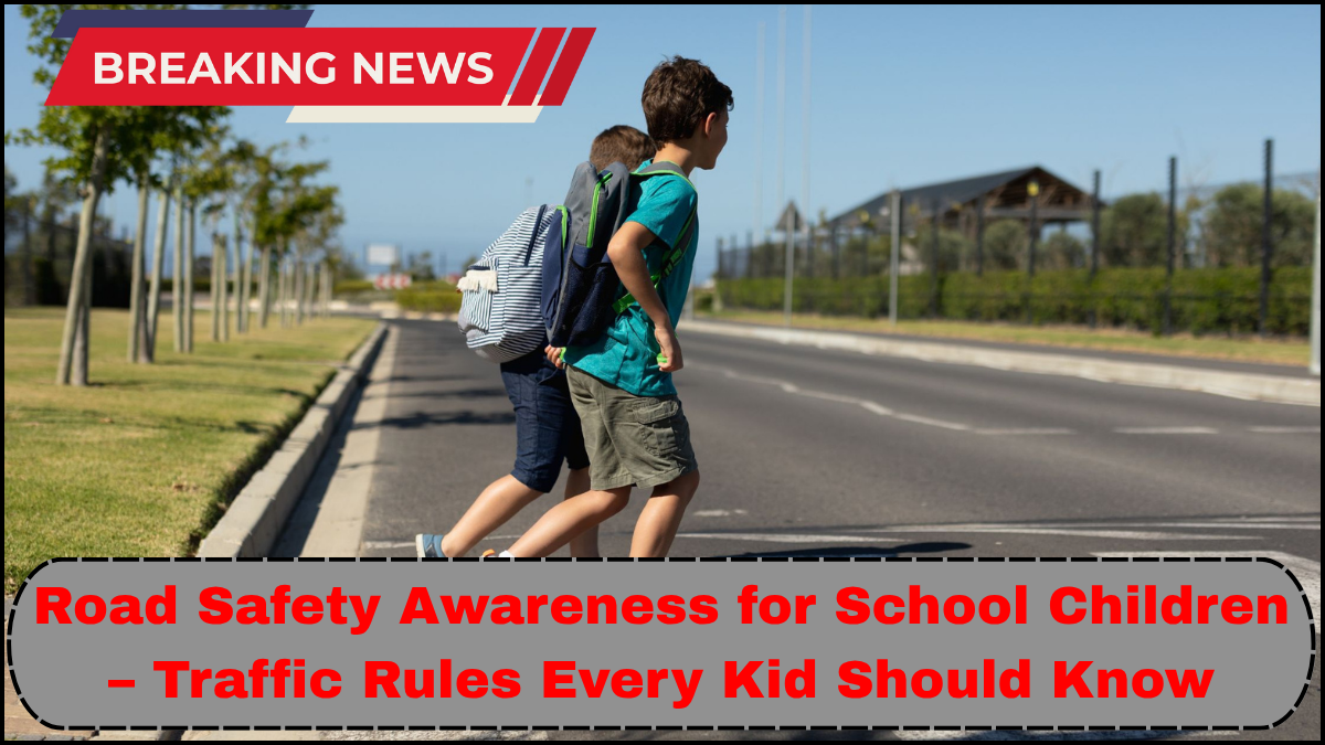 Road Safety Awareness for School Children – Traffic Rules Every Kid Should Know