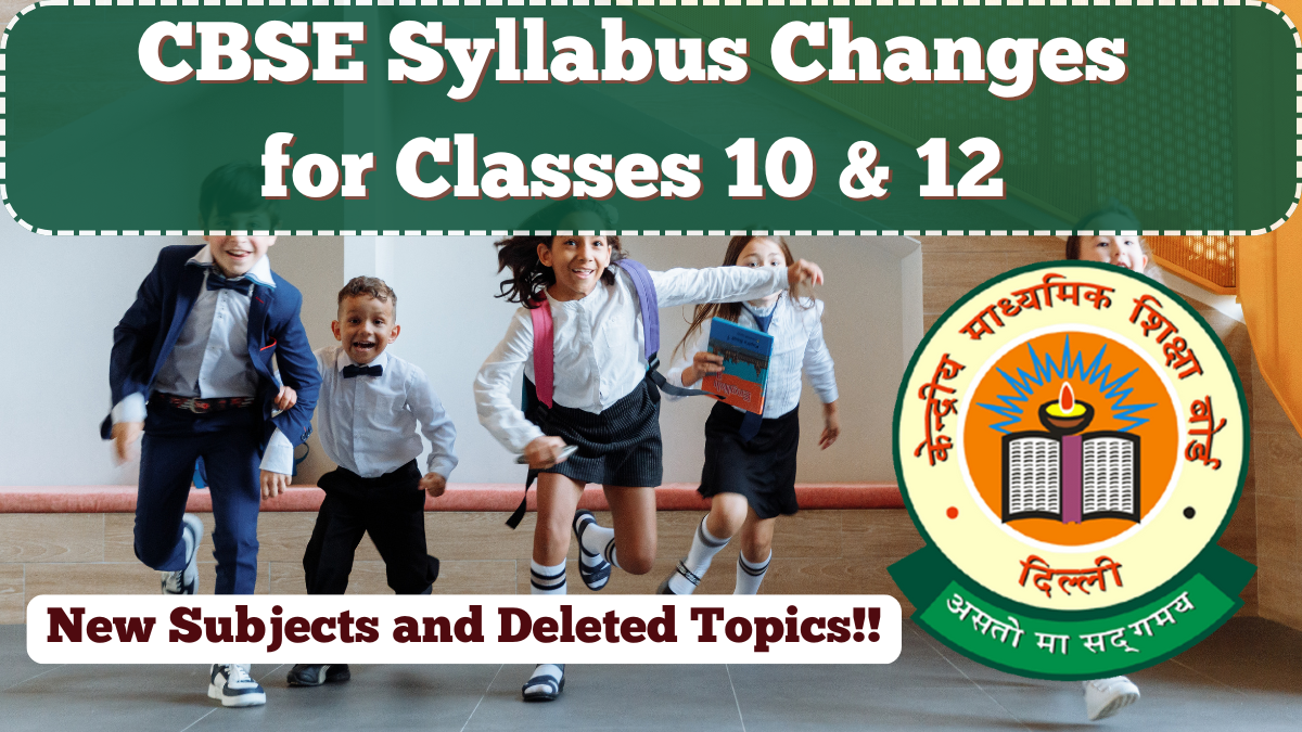 CBSE Syllabus Changes for 2025–26 – New Subjects and Deleted Topics for Classes 10 & 12