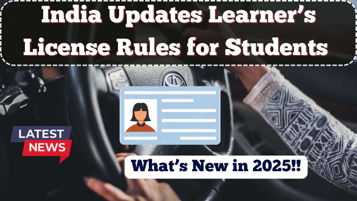 India Updates Learner’s License Rules for Students – What’s New in 2025
