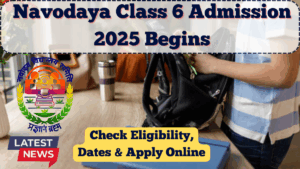 Navodaya Class 6 Admission 2025 Begins – Check Eligibility, Dates & Apply Online
