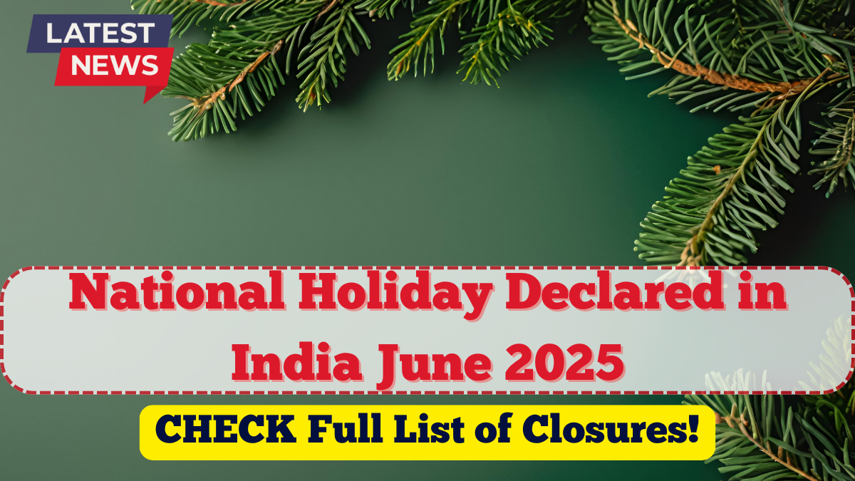 June 2025 National Holiday Declared in India | Full List of Closures