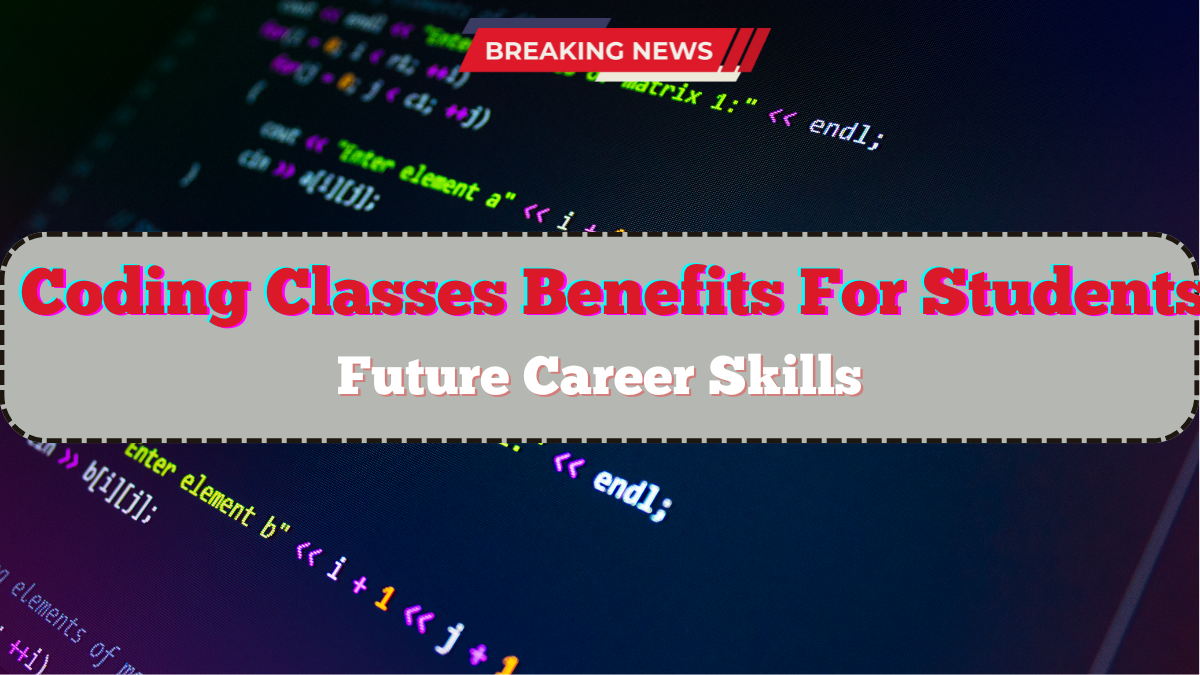 Benefits Of Coding Classes For School Students 2025 – Future Career Skills