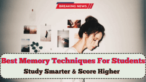 Best Memory Techniques For Students 2025 – Study Smarter & Score Higher