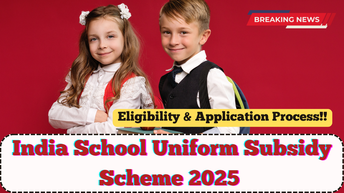 India School Uniform Subsidy Scheme 2025 – Eligibility & Application Process