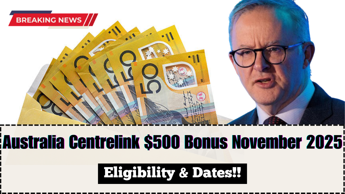Australia Centrelink $500 Bonus November 2025 – Eligibility & Dates
