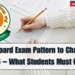 CBSE Board Exam Pattern to Change in 2026 – What Students Must Know