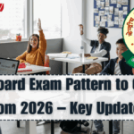 CBSE Board Exam Pattern to Change from 2026 – Key Updates