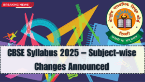 CBSE Syllabus 2025 – Subject-wise Changes Announced
